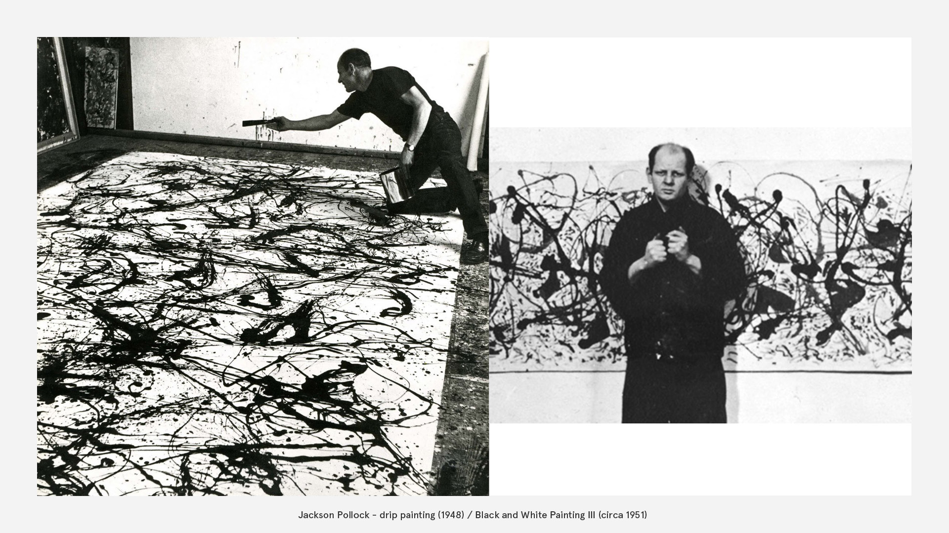 Jackson Pollock - drip painting (1948) / Black and White Painting III (circa 1951)